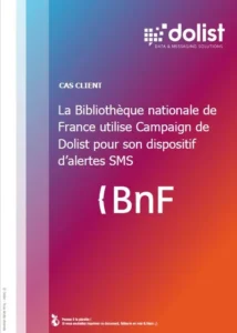 Cas client la BNF adopte le dispositif alertes SMS de Campaign pour communiquer lors de situations exceptionnelles